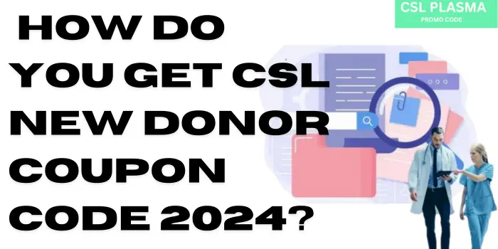 How Do You Get CSL New Donor Coupon Code 2025?