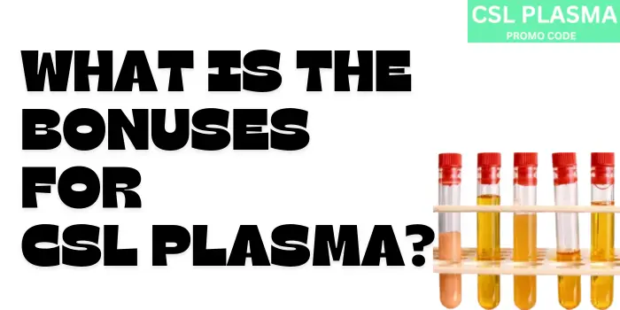 BONUSES FOR CSL PLASMA