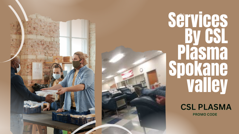 services by csl plasma spokane valley