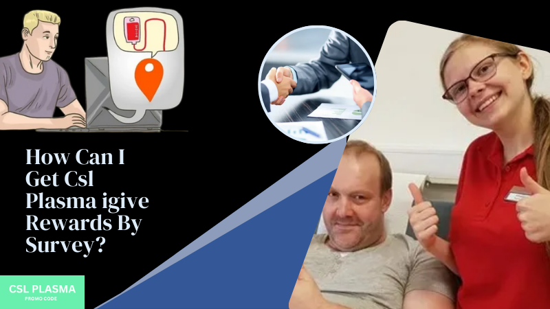 How Can I Get Csl Plasma Igive Rewards By Survey?