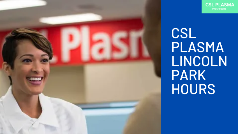 CSL Plasma Lincolin Park Hours