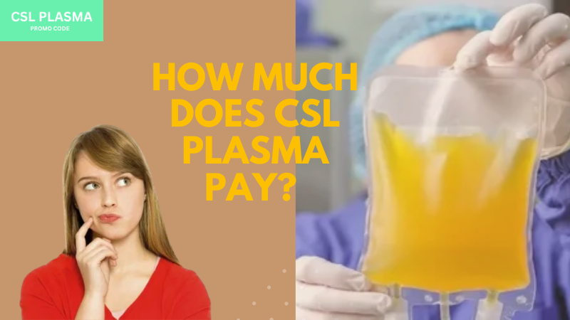 How much does Csl Plasma Pay?