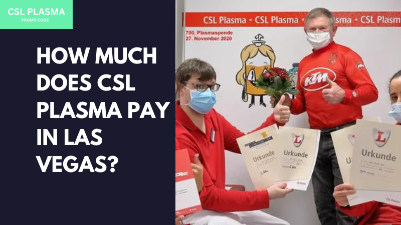 How much does csl plasma pay in las Vegas?