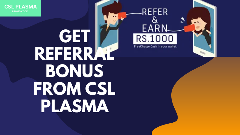 Get referral bonus from csl plasma